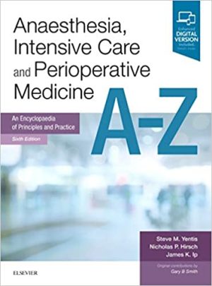 Anaesthesia Intensive Care and Perioperative Medicine A Z 6th Ed