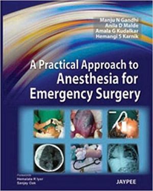 A Practical Approach To Anesthesia For Emergency Surgery