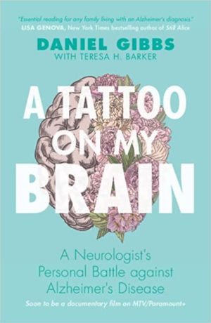A Tattoo on my Brain A Neurologists Personal Battle against Alzheimers Disease