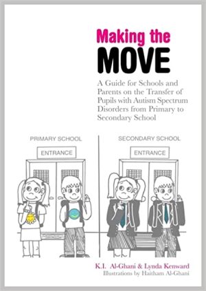 Making the Move A Guide for Schools and Parents on the Transfer of Pupils with Autism Spectrum Disorders (ASDs) from Primary to Secondary Schoo