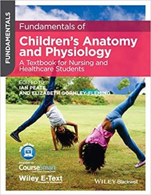 Fundamentals of Children Anatomy and Physiology A Textbook for Nursing and Healthcare Students