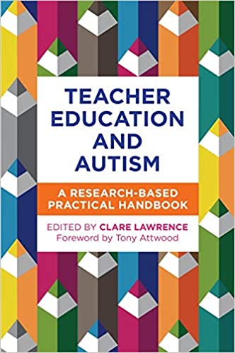 Teacher Education and Autism A Research Based Practical Handbook