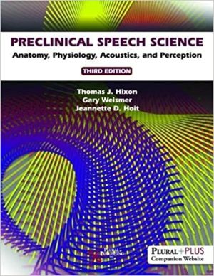 Preclinical Speech Science Anatomy Physiology Acoustics and Perception 3rd Ed