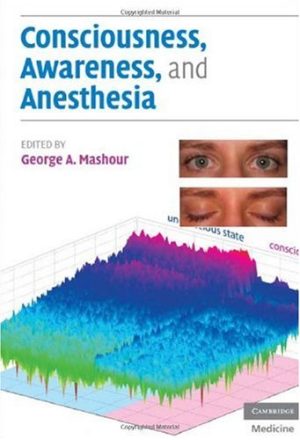 Consciousness Awareness and Anesthesia