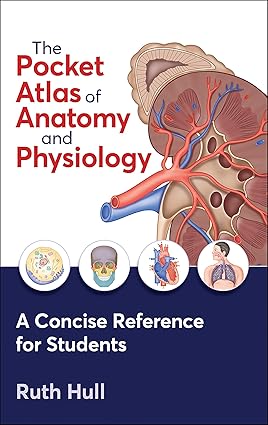 The Pocket Atlas of Anatomy and Physiology A Concise Reference for Students