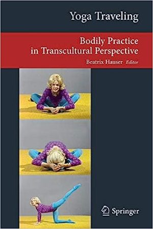 Yoga Traveling Bodily Practice in Transcultural Perspective