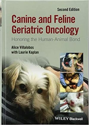 Canine and Feline Geriatric Oncology Honoring the Human Animal Bond 2nd Edition