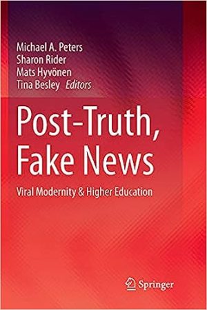 Post Truth Fake News Viral Modernity & Higher Education