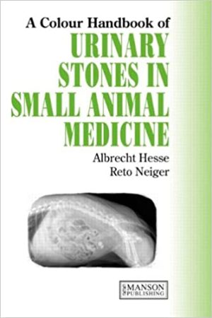 Urinary Stones in Small Animal Medicine A Colour Handbook