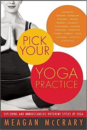 Pick Your Yoga Practice Exploring and Understanding Different Styles of Yoga