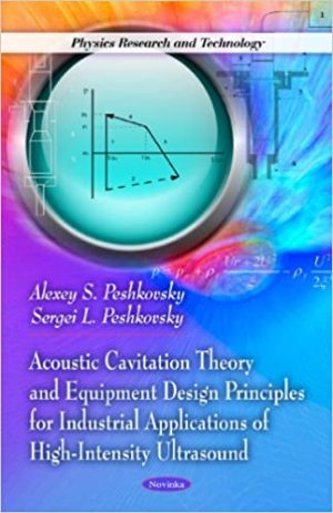 Acoustic Cavitation Theory & Equipment Design Principles for Industrial Applications of High Intensity Ultrasound