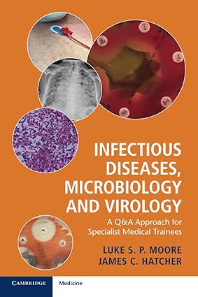 Infectious Diseases Microbiology and Virology A Q&A Approach for Specialist Medical Trainees