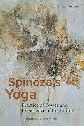 Spinozas Yoga Practice of Power and Experience of the Infinite