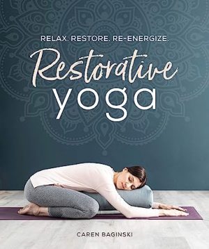 Restorative Yoga Relax Restore Re Energize