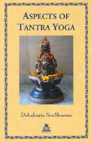 Aspects of Tantra Yoga by Debabrata Sen Sharma