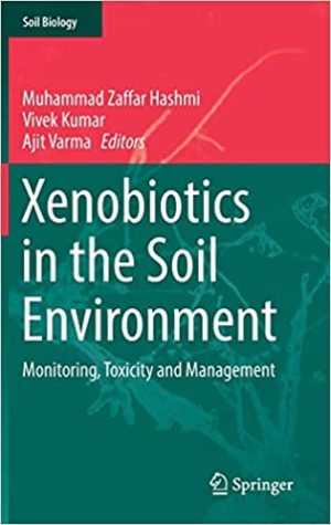 Xenobiotics in the Soil Environment Monitoring Toxicity and Management