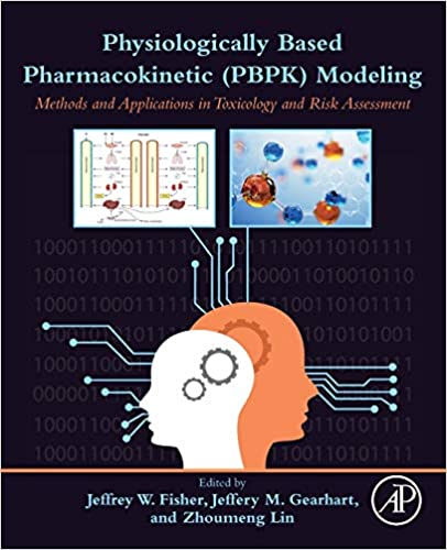 Physiologically Based Pharmacokinetic PBPK Modeling Methods and Applications in Toxicology and Risk Assessment