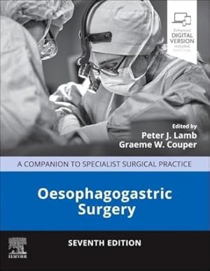 A Companion to Specialist Surgical Practice Oesophagogastric Surgery 7th Edition