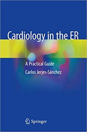 Cardiology in the ER A Practical Guied