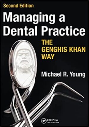 Managing a Dental Practice the Genghis Khan Way 2nd Edition