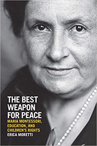 The Best Weapon for Peace Maria Montessori Education and Childrens Rights