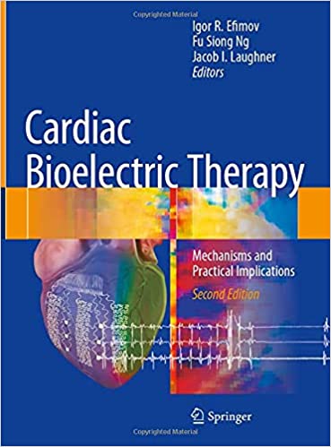 Cardiac Bioelectric Therapy Mechanisms and Practical Implications 2nd Ed