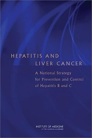 Hepatitis and Liver Cancer A National Strategy for Prevention and Control of Hepatitis B and C