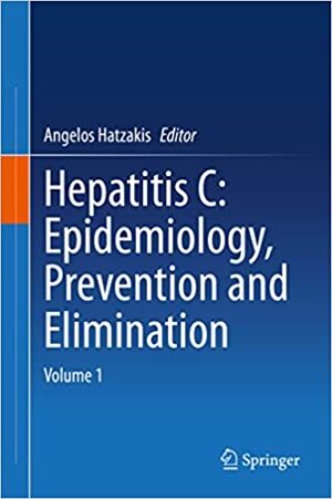 Hepatitis C Epidemiology Prevention and Elimination Volume 1