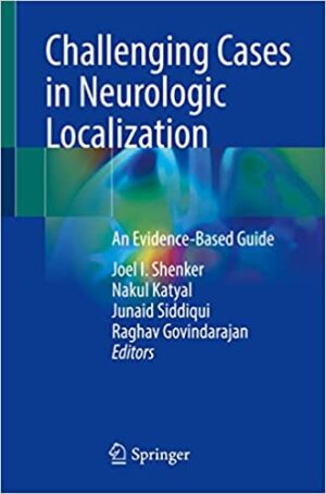 Challenging Cases in Neurologic Localization An Evidence Based Guide