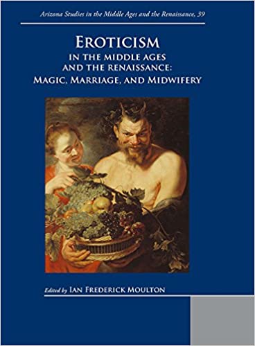 Eroticism in the Middle Ages and the Renaissance Magic Marriage and Midwifery