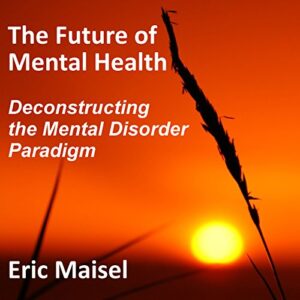 The Future of Mental Health Deconstructing the Mental Disorder Paradigm