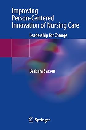 Improving Person Centered Innovation of Nursing Care Leadership for Change