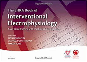 The EHRA Book of Interventional Electrophysiology Case Based Learning With Multiple Choice Questions