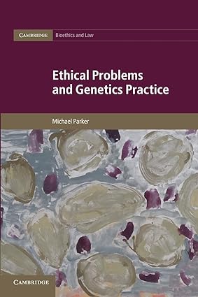 Ethical Problems and Genetics Practice