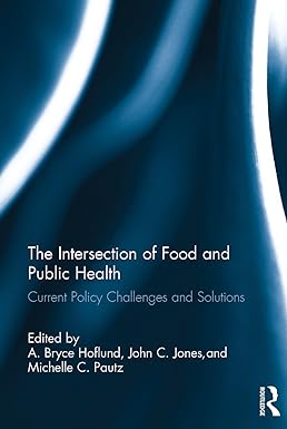 The Intersection of Food and Public Health Current Policy Challenges and Solutions