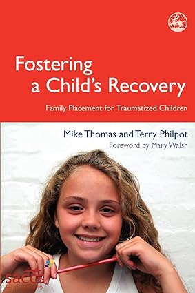 Fostering a Childs Recovery Family Placement for Traumatized Children