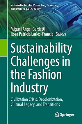 Sustainability Challenges in the Fashion Industry Civilization Crisis Decolonization Cultural Legacy and Transitions
