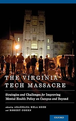 The Virginia Tech Massacre Strategies and Challenges for Improving Mental Health Policy on Campus and Beyond