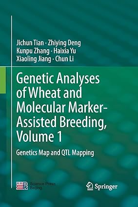 Genetic Analyses of Wheat and Molecular Marker Assisted Breeding Volume 1