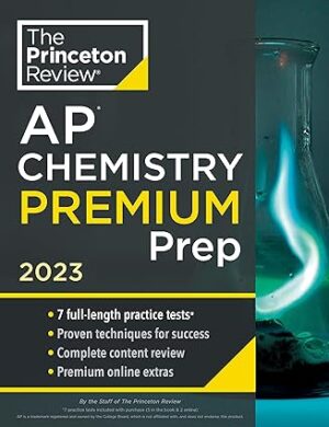 Princeton Review AP Chemistry Premium Prep 2023 7 Practice Tests + Complete Content Review + Strategies & Techniques
