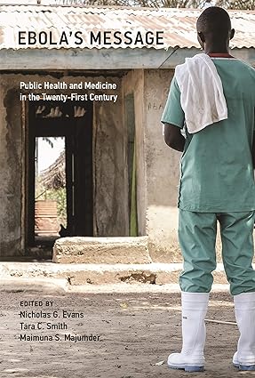 Ebolas Message Public Health and Medicine in the Twenty First Century