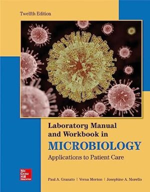 Lab Manual and Workbook in Microbiology Applications to Patient Care 12th Edition