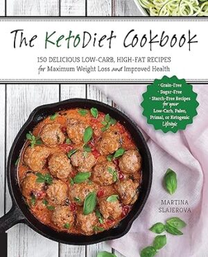 The KetoDiet Cookbook More Than 150 Delicious Low carb High Fat Recipes for Maximum Weight Loss and Improved Health Grain Free Sugar Free Lifestyle