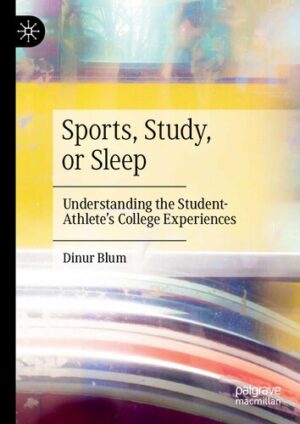 Sports Study Or Sleep Understanding the Student Athletes College Experiences Book