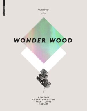 Wonder Wood A Favorite Material for Design Architecture and Art