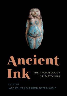 Ancient Ink The Archaeology of Tattooing