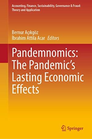 Pandemnomics The Pandemics Lasting Economic Effects Accounting Finance Sustainability Governance & Fraud Theory and Application