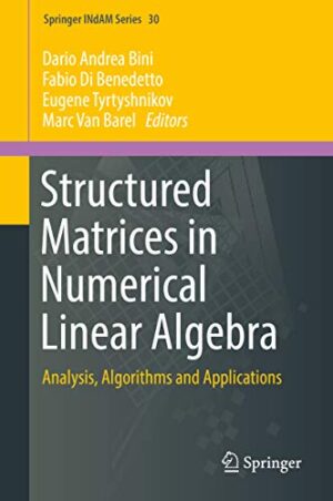 Structured Matrices in Numerical Linear Algebra Analysis Algorithms and Applications
