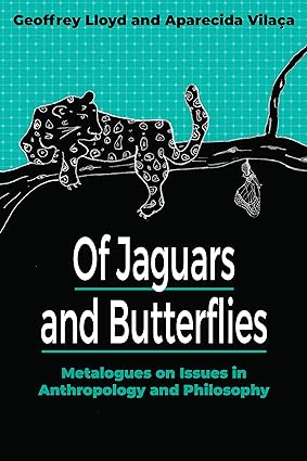Of Jaguars and Butterflies Metalogues on Issues in Anthropology and Philosophy