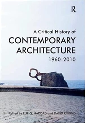 A Critical History of Contemporary Architecture 1960 2010